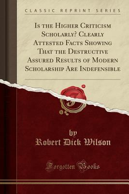 Is the Higher Criticism Scholarly? Clearly Atte... 1332418783 Book Cover