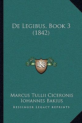 De Legibus, Book 3 (1842) [Latin] 1168496934 Book Cover