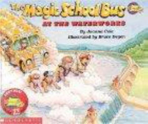 The Magic School Bus at the Waterworks 0590403613 Book Cover