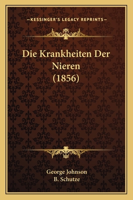 Die Krankheiten Der Nieren (1856) [German] 1168465966 Book Cover