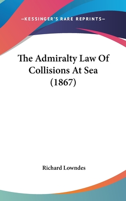 The Admiralty Law Of Collisions At Sea (1867) 1437222331 Book Cover