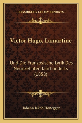 Victor Hugo, Lamartine: Und Die Franzosische Ly... [German] 1165779285 Book Cover