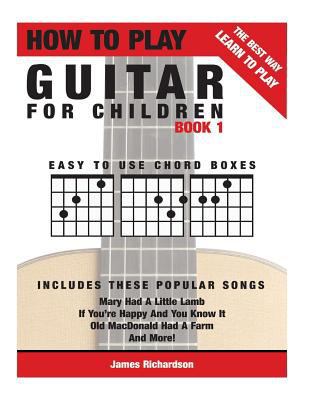 How To Play Guitar For Children Book 1: The Bes... 1502804719 Book Cover