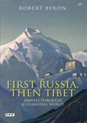 First Russia, Then Tibet: Travels Through a Cha... 1848854242 Book Cover