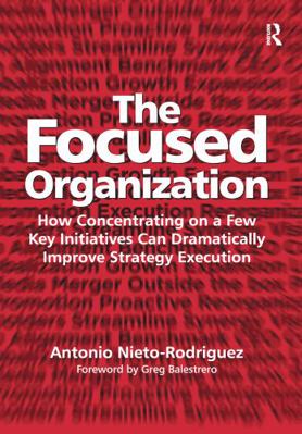 The Focused Organization: How Concentrating on ... 113827416X Book Cover