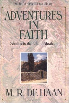 Adventures in Faith (M. R. De Haan Classic Libr... 082542481X Book Cover