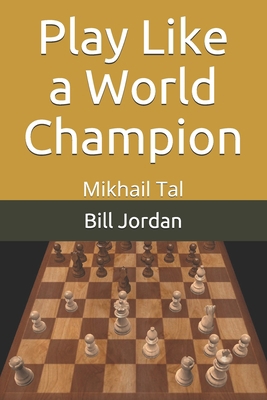 Play Like a World Champion: Mikhail Tal 1075724104 Book Cover
