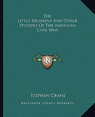 The Little Regiment And Other Episodes Of The A... 1162700424 Book Cover