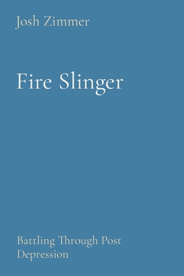 Fire Slinger: Battling Through Post Depression 1087966027 Book Cover