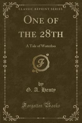 One of the 28th: A Tale of Waterloo (Classic Re... 1330161572 Book Cover