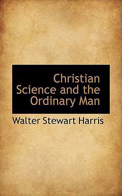 Christian Science and the Ordinary Man 1110142528 Book Cover