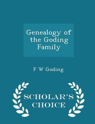 Genealogy of the Goding Family - Scholar's Choi... 1296444600 Book Cover