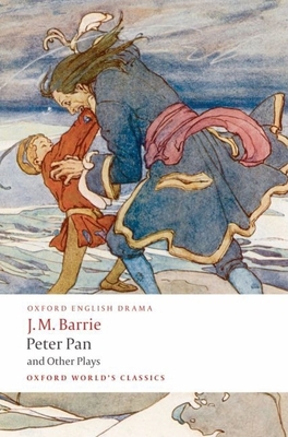 Peter Pan and Other Plays: The Admirable Cricht... 0199537836 Book Cover