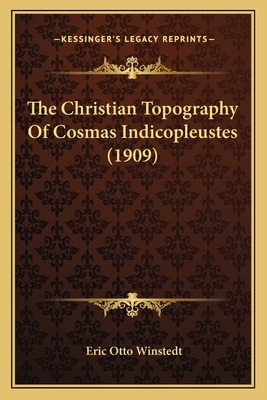 The Christian Topography Of Cosmas Indicopleust... 1164132423 Book Cover