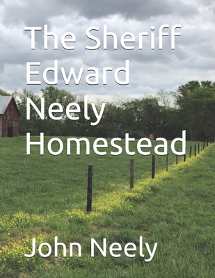 The Sheriff Edward Neely Homestead B0DCGQJDVC Book Cover
