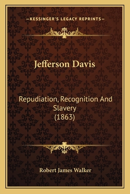 Jefferson Davis: Repudiation, Recognition And S... 1166562883 Book Cover