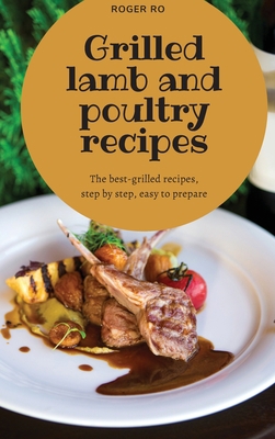 Grilled lamb and poultry recipes: The best gril... 1801874875 Book Cover