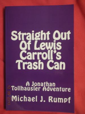 Straight Out Of Lewis Carroll's Trash Can: A Jo... 0615398081 Book Cover