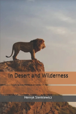 In Desert and Wilderness 1698240376 Book Cover