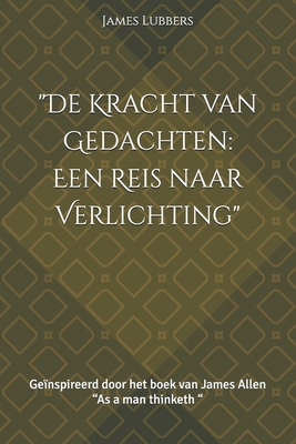 "De Kracht van Gedachte: Een Reis naar Verlicht... [Dutch] B0DQDHCF7F Book Cover