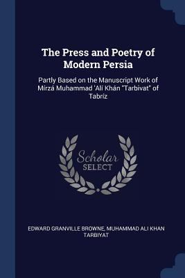 The Press and Poetry of Modern Persia: Partly B... 1376761807 Book Cover