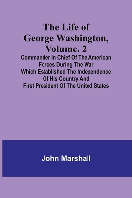 The Life of George Washington, Volume. 2: Comma... 9356904073 Book Cover