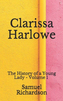 Clarissa Harlowe: The History of a Young Lady -... B08FP4565R Book Cover