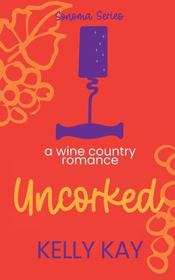 Uncorked: LaChappelle / Whittier Vineyard: Book 3 B089M6P9HZ Book Cover