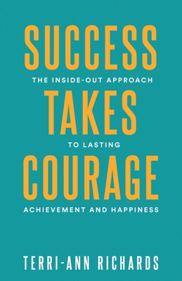 Success Takes Courage: The Inside-Out Approach ... 1738724808 Book Cover