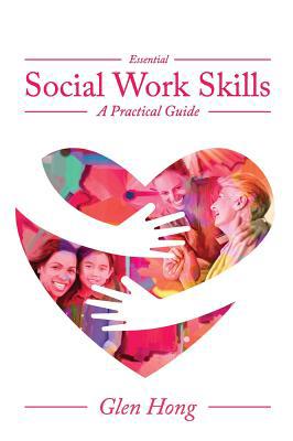 Essential Social Work Skills: A Practical Guide 1516587707 Book Cover