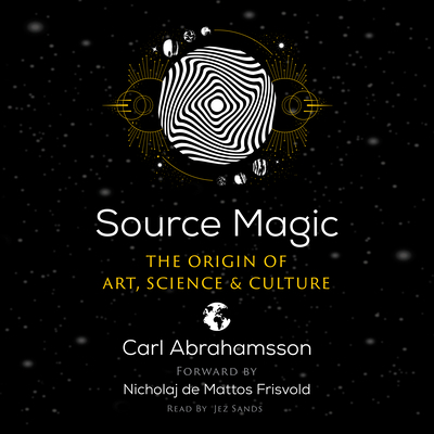 Source Magic: The Origin of Art, Science, and C... 1797162772 Book Cover