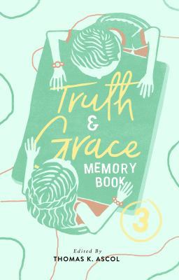 Truth and Grace Memory Book Three: Ages Fourtee... 1943539073 Book Cover