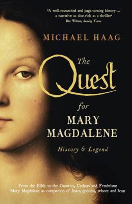 The Quest for Mary Magdalene: History & Legend 1846684536 Book Cover