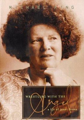 Wrestling With the Angel: A Life of Janet Frame 1582430691 Book Cover