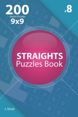 Straights - 200 Master Puzzles 9x9 (Volume 8) 1706383975 Book Cover