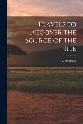 Travels to Discover the Source of the Nile 1015500846 Book Cover