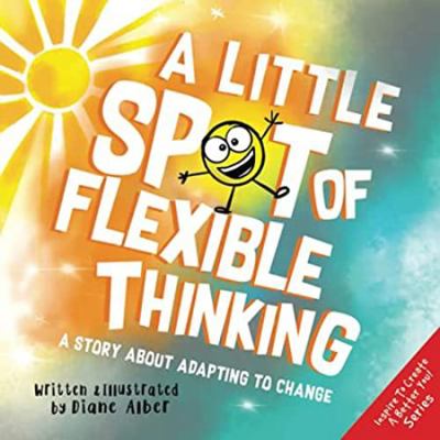 A Little SPOT of Flexible Thinking: A Story abo... 1951287630 Book Cover