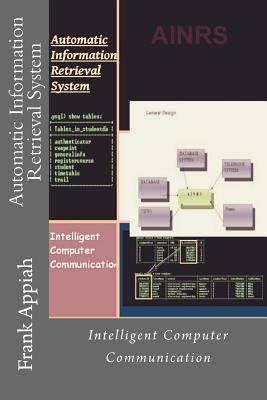 Automatic Information Retrieval System: Intelli... 154233781X Book Cover