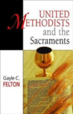 United Methodists and the Sacraments B0070TQZIK Book Cover