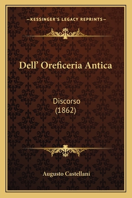 Dell' Oreficeria Antica: Discorso (1862) [Italian] 1167410025 Book Cover