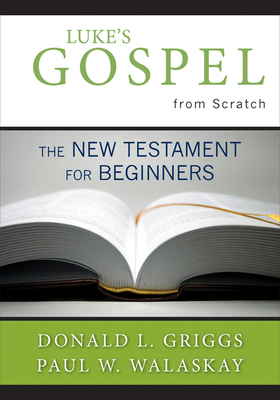 Luke's Gospel from Scratch: The New Testament f... 0664234992 Book Cover