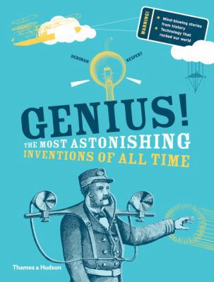 Genius!: The Most Astonishing Inventions of All... 0500650438 Book Cover