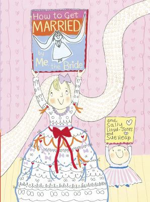 How to Get Married, by Me, the Bride 140632597X Book Cover