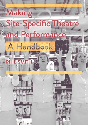 Making Site-Specific Theatre and Performance: A... 1352003171 Book Cover
