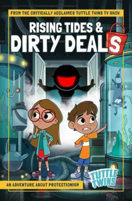 Rising Tides & Dirty Deals : An Adventure about Protectionism