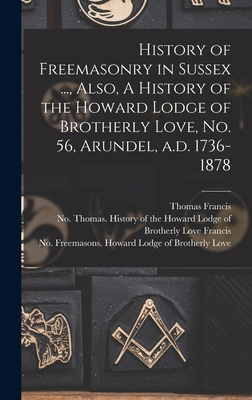 History of Freemasonry in Sussex ..., Also, A H... 101380466X Book Cover