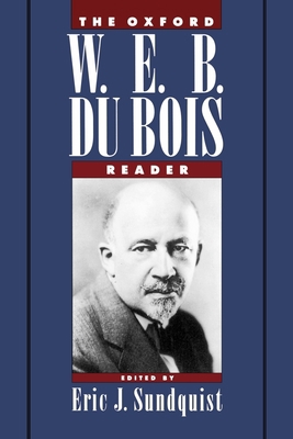 The Oxford W. E. B. Du Bois Reader 0195091787 Book Cover