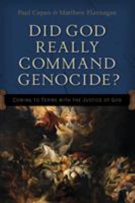 Did God Really Command Genocide?: Coming to Ter... 0801016223 Book Cover