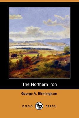 The Northern Iron (Dodo Press) 1406591416 Book Cover