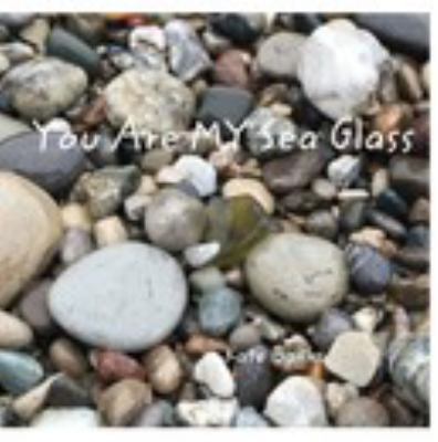 You Are MY Sea Glass